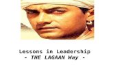 Lessons in Leadership - THE LAGAAN Way -. THINK OF PROBLEMS AS OPPORTUNITIES: Captain Russell’s challenge to Bhuvan to play the cricket match was taken.
