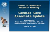 Board of Governors Business Meeting Cardiac Care Associate Update Presented by: Margo Minissian, ACNP-BC, MSN, CNS Cardiovascular Team Council Co-Chair.