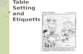 Table Setting and Etiquette. Why Dining Etiquette? Definition: Courtesy shown by good manners at meals. Makes eating a pleasant experience for everyone.