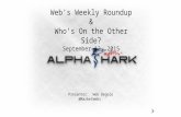 Web’s Weekly Roundup & Who’s On the Other Side? September 12, 2015 Presenter: Web Begole @MarketWebs.