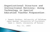 Organizational Structure and Instructional Delivery: Using Technology in Special Education Teacher Preparation May 15, 2009 J. Emmett Gardner, University.