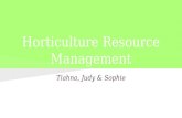 Horticulture Resource Management Tiahna, Judy & Sophie.
