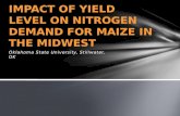 Oklahoma State University, Stillwater, OK IMPACT OF YIELD LEVEL ON NITROGEN DEMAND FOR MAIZE IN THE MIDWEST.