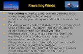 Prevailing winds are major wind patterns that cover large geographical areas  In Ontario the prevailing wind direction is from the West  Prevailing.