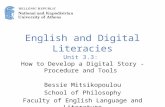 English and Digital Literacies Unit 3.3: How to Develop a Digital Story - Procedure and Tools Bessie Mitsikopoulou School of Philosophy Faculty of English.