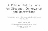 A Public Policy Lens on Storage, Conveyance and Operations Presentation to the Delta Stewardship Council Meeting July 23, 2015 John J. Kirlin, PhD Distinguished.