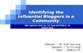 LOGO Identifying the Influential Bloggers in a Community Nitin Agarwal, Huan Liu, Lei Tang and Philip S. Yu WSDM 2008 Advisor ： Dr. Koh Jia-Ling Speaker.