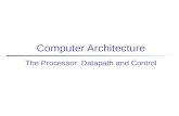 Computer Architecture The Processor: Datapath and Control.