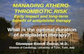 MANAGING ATHERO- THROMBOTIC RISK Early impact and long-term benefit of antiplatelet therapy What is the optimal duration of antiplatelet therapy? Giuseppe.