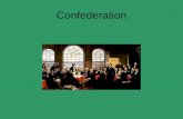 Confederation. Confederation means the union of all the British colonies – British Columbia, Canada West, Canada East, New Brunswick, Nova Scotia, Prince.