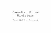 Canadian Prime Ministers Post WWII - Present. Term of Office: 1948-57 Political Party: Liberal Background: Born in Ontario, he had a distinguished legal.