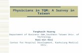 Physicians in TQM: A Survey in Taiwan Fenghueih Huarng Department of Business Adm,Southern Taiwan Univ. of Technology Huei-min Hsei Center for Hospital.