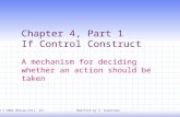 1 Chapter 4, Part 1 If Control Construct A mechanism for deciding whether an action should be taken JPC and JWD © 2002 McGraw-Hill, Inc. Modified by S.