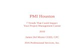 PMI Houston 7 Trends That Could Impact Your Project Management Career 2010 James Del Monte CERS, CPC JDA Professional Services, Inc.