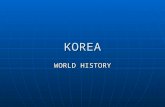 KOREA WORLD HISTORY. ANCIENT KOREA NO WRITTEN RECORDS NO WRITTEN RECORDS ORGANIZED BY CLANS ORGANIZED BY CLANS ANAMISTS—ALL THINGS HAVE A SOUL ANAMISTS—ALL.