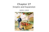 Chapter 27 Empire and Expansion 1890-1909. Summary As the United States entered world affairs, it had to deal with many new problems and decisions. Starting.
