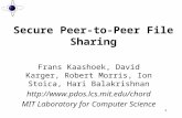 1 Secure Peer-to-Peer File Sharing Frans Kaashoek, David Karger, Robert Morris, Ion Stoica, Hari Balakrishnan  MIT Laboratory.