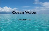 Ocean Water Chapter 20. Properties of Ocean Water Dissolved Gases: gases can enter the ocean from streams, volcanoes, organisms, and the atmosphere. Gases.