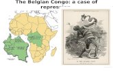 The Belgian Congo: a case of repression. How did King Leopold develop interest in the Congo? 1860s- David Livingstone, a Scottish missionary traveled.