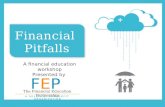 A financial education workshop Presented by Financial Pitfalls FEPFEP A 501(C)(3) NONPROFIT ORGANIZATION The Financial Education Partnership.