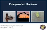Oyster Advisory Commission October 3, 2012 Deepwater Horizon.