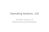 Operating Systems, 132 Practical Session 13 Distributed synchronization.
