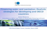 Financing water and sanitation: Realistic strategies for developing and OECD countries Fifth World Water Forum, Istanbul, March 2009 James Winpenny Consultant.