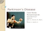 Parkinson’s Disease Case Study: Muhammad Ali Adult Med-Surg II 04/05/10 Allen, S., Daniels, M., Masih, L., Nirala, K., Swartz, E.