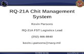 For Official Use Only 1 RQ-21A Chit Management System Kevin Parsons RQ-21A FST Logistics Lead (252) 466-8840 kevin.i.parsons@navy.mil.