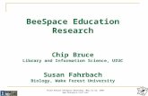 Third Annual BeeSpace Workshop, May 21-22, 2007  BeeSpace Education Research Chip Bruce Library and Information Science, UIUC Susan.