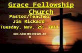 Grace Fellowship Church Pastor/Teacher Jim Rickard Tuesday, Nov. 29, 2011 .