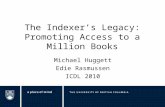 The Indexer’s Legacy: Promoting Access to a Million Books Michael Huggett Edie Rasmussen ICDL 2010.