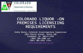 COLORADO LIQUOR -ON PREMISES LICENSIING REQUIREMENTS Cathy Dunne, Criminal Investigations Supervisor 1881 Pierce Street, Suite 108 Lakewood, CO 80214-1495.