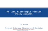 Lawrence Livermore National Laboratory Physical Sciences Directorate/N Division The LLNL microscopic fission theory program W. Younes This work performed.