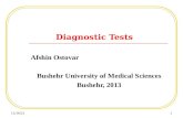 Diagnostic Tests Afshin Ostovar Bushehr University of Medical Sciences Bushehr, 2013 12/7/20151.