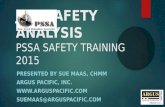 JOB SAFETY ANALYSIS PSSA SAFETY TRAINING 2015 PRESENTED BY SUE MAAS, CHMM ARGUS PACIFIC, INC.  SUEMAAS@ARGUSPACIFIC.COM.