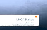 LHCf Status Oscar Adriani University of Florence & INFN Firenze On behalf of the LHCf Collaboration June 13 th, 2012.