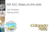 NR 422: Maps on the web Jim Graham Spring 2010. Computer Networks 2 or more computers connected together Typically a: –Client: requests and receives data.
