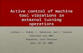 Active control of machine tool vibrations in external turning operations Authors: L. Andren, L. Hakansson, and I. Claesson Published June 2003 Presentor: