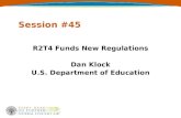 Session #45 R2T4 Funds New Regulations Dan Klock U.S. Department of Education.