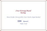 IBM Research © 2007 IBM Corporation IBM Haifa Labs © 2006 IBM Corporation Cross-Entropy Based Testing Hana Chockler, Benny Godlin, Eitan Farchi, Sergey.