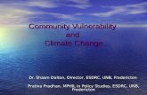 Community Vulnerability and Climate Change Dr. Shawn Dalton, Director, ESDRC, UNB, Fredericton Prativa Pradhan, MPHIL in Policy Studies, ESDRC, UNB, Fredericton.