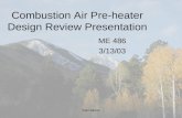 Carl Vance Combustion Air Pre-heater Design Review Presentation ME 486 3/13/03.