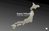 Issey Miyake April 22, 1938 – Present, 71 Years Introduction What is your name and profession? My name is Issey Miyake. I am a fashion designer, but.