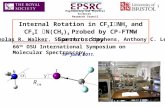 Internal Rotation in CF 3 I  NH 3 and CF 3 I  N(CH 3 ) 3 Probed by CP-FTMW Spectroscopy Nicholas R. Walker, Susanna L. Stephens, Anthony C. Legon 66.