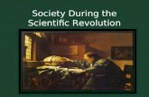 Society During the Scientific Revolution. The New Epistemologies The SR allowed many new epistemologies (theories of knowledge to develop) Mechanism=