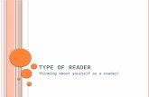 T YPE OF R EADER Thinking about yourself as a reader!