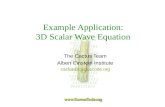 Example Application: 3D Scalar Wave Equation The Cactus Team Albert Einstein Institute cactus@cactuscode.org.