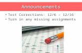 Test Corrections: 12/6 – 12/16 Turn in any missing assignments AnnouncementsAnnouncements.