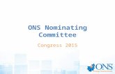 ONS Nominating Committee Congress 2015. 2014 – 2015 Committee Members Jo Visser, Chair Georgie Cusack, Chair Elect Laurie Dohnalek Barbara PoweSusan BehrendAnn.